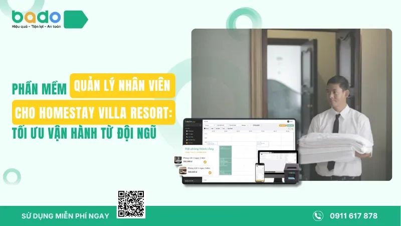 Phần Mềm Quản Lý Nhân Viên Cho Homestay Villa Resort: Tối Ưu Vận Hành Từ Đội Ngũ